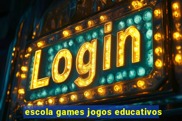 escola games jogos educativos